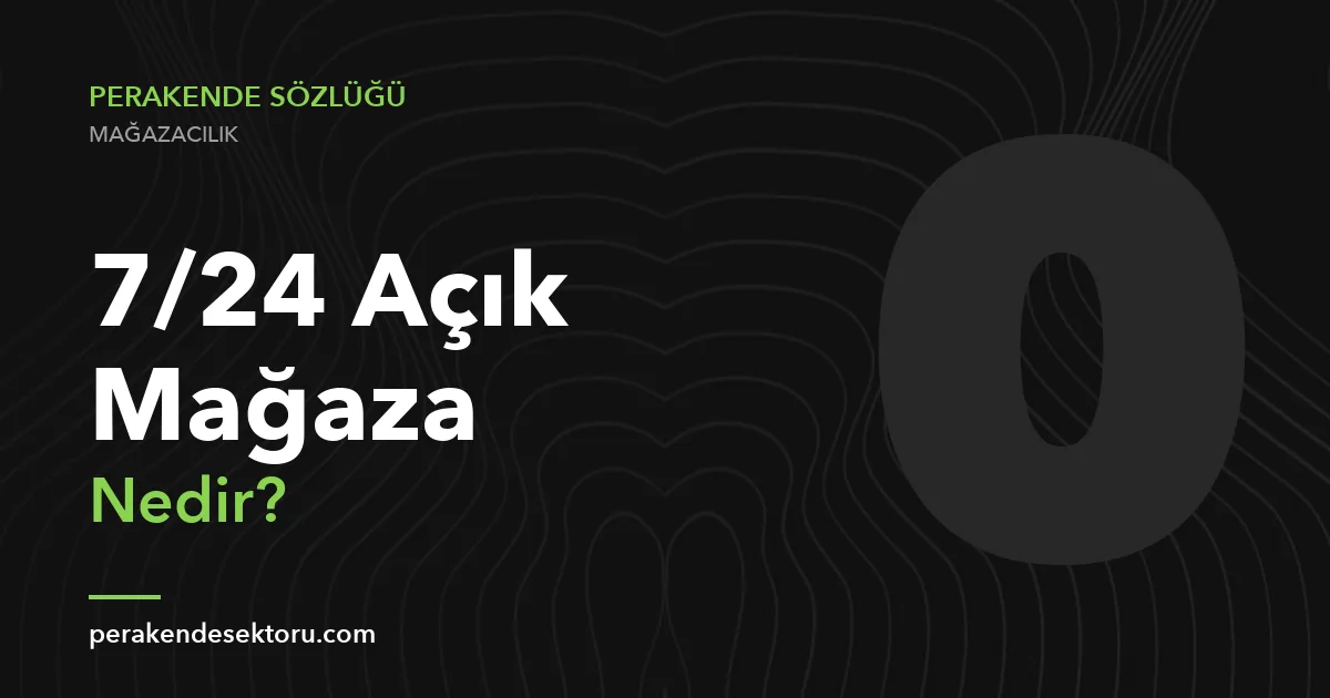 7/24 Açık Mağaza