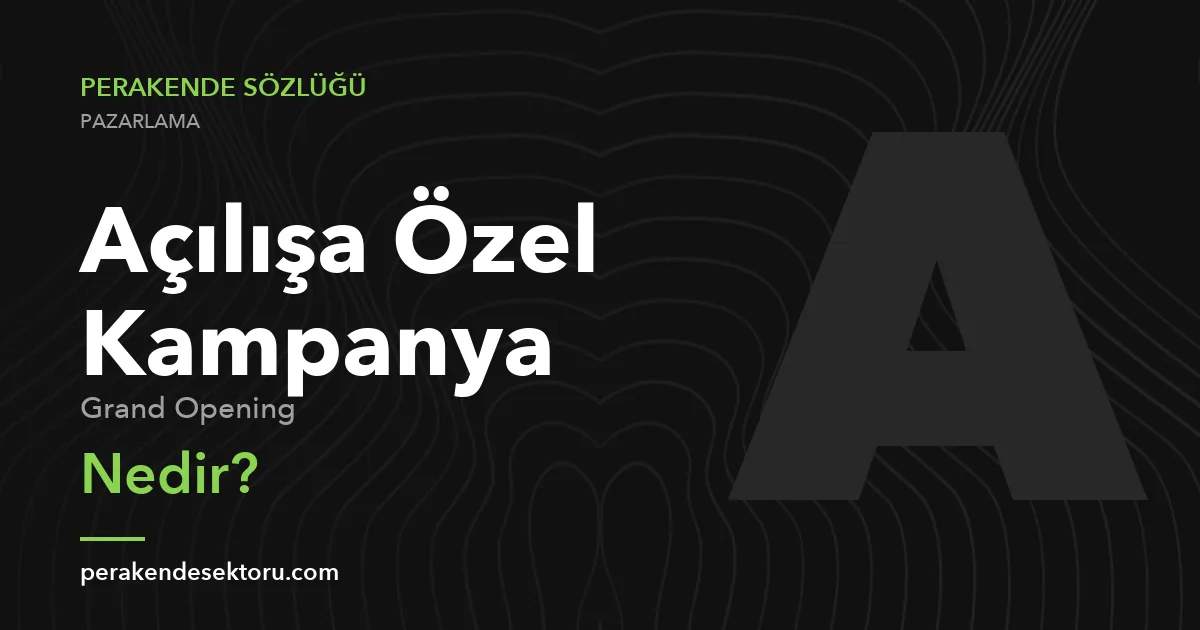 Açılışa Özel Kampanya (Grand Opening)