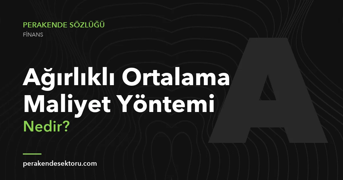 Ağırlıklı Ortalama Maliyet Yöntemi
