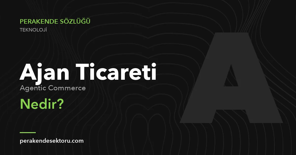 Ajan Ticareti (Agentic Commerce)