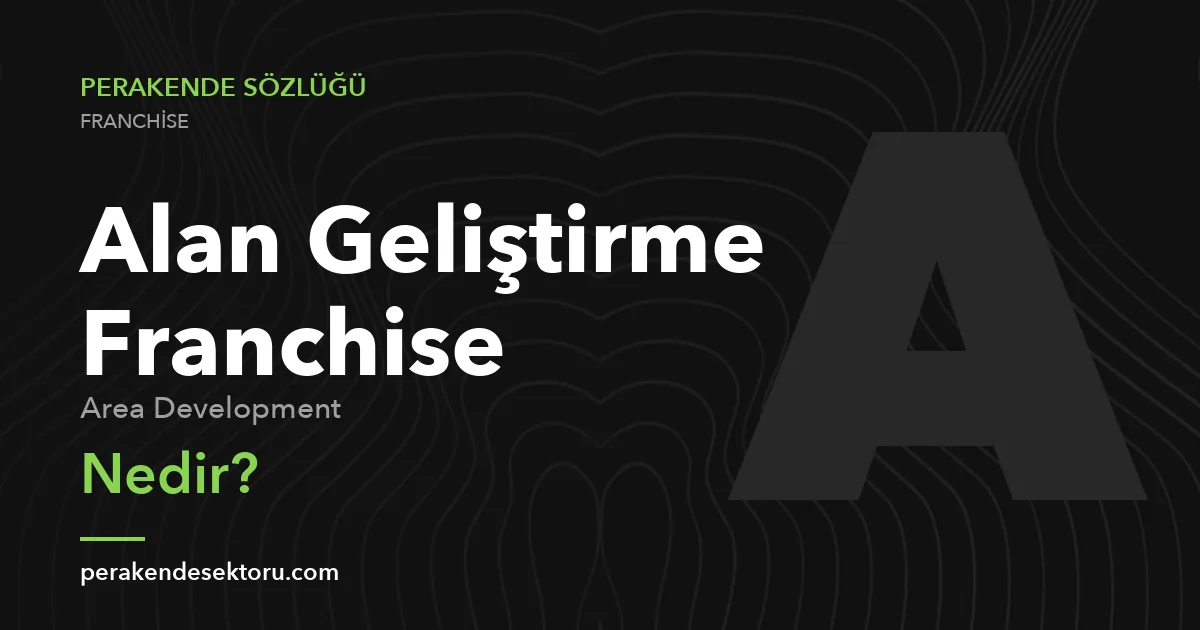 Alan Geliştirme Franchise (Area Development)