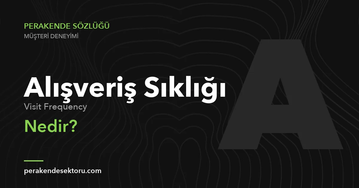 Alışveriş Sıklığı (Visit Frequency)
