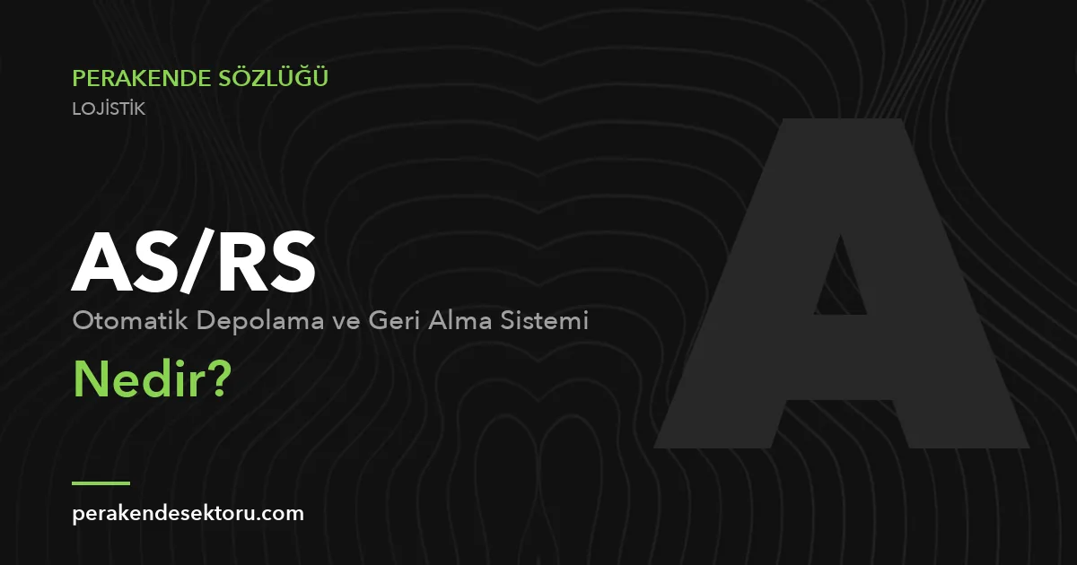 AS/RS (Otomatik Depolama ve Geri Alma Sistemi)