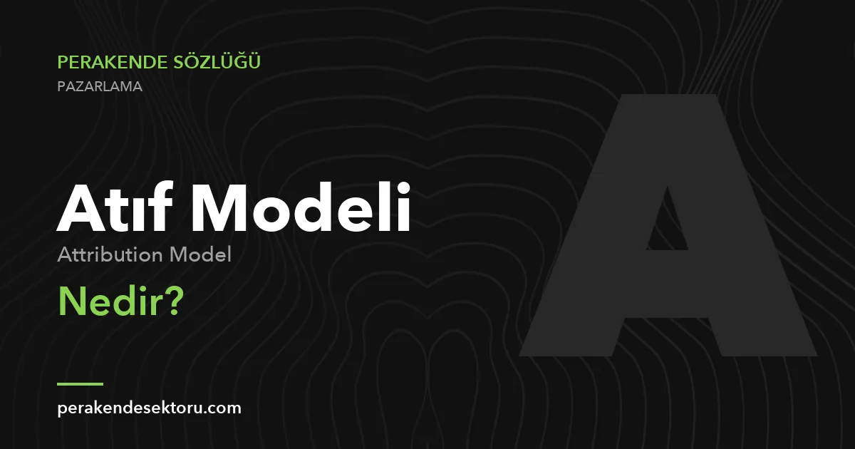 Atıf Modeli (Attribution Model)