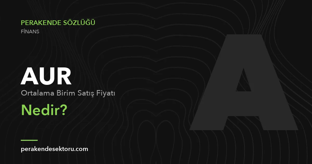 AUR (Ortalama Birim Satış Fiyatı)