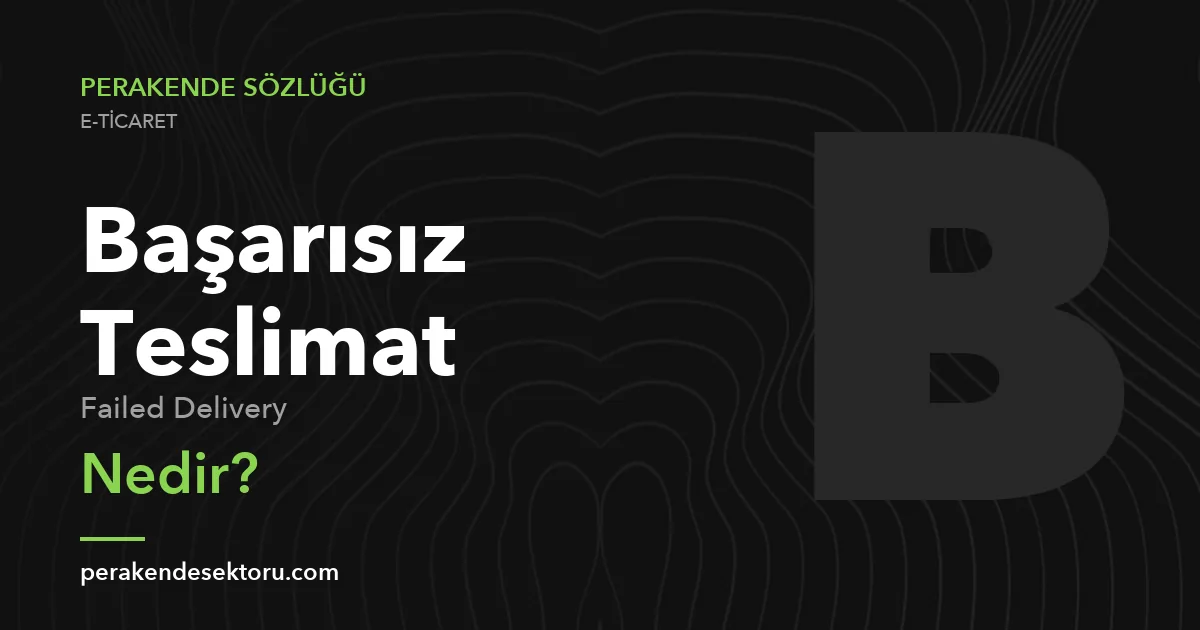 Başarısız Teslimat (Failed Delivery)