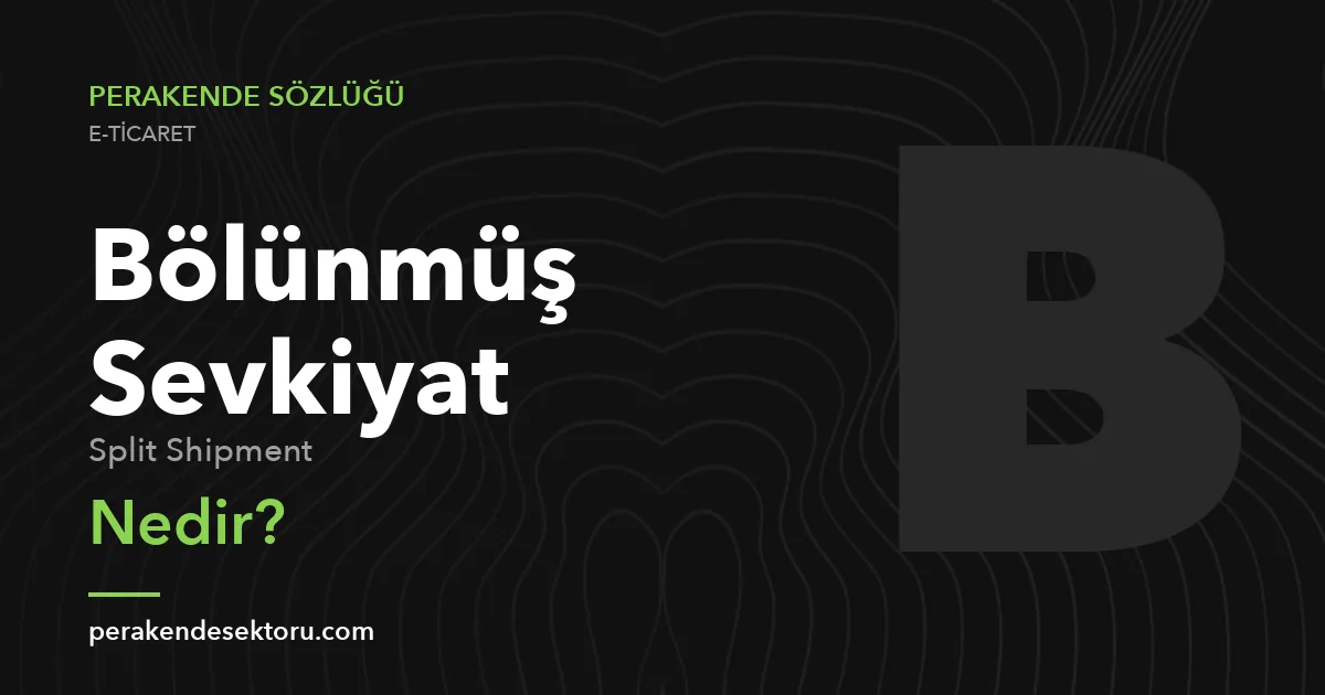 Bölünmüş Sevkiyat (Split Shipment)