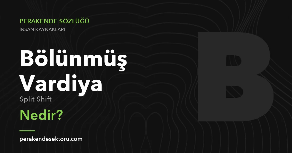 Bölünmüş Vardiya (Split Shift)