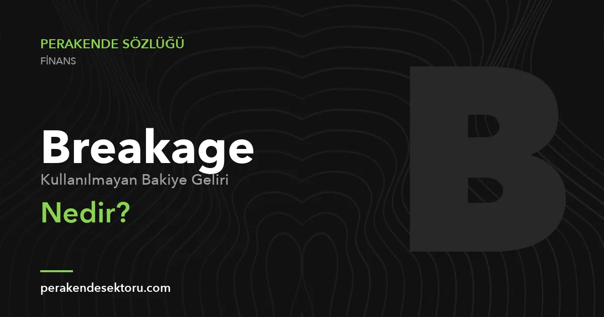 Breakage (Kullanılmayan Bakiye Geliri)