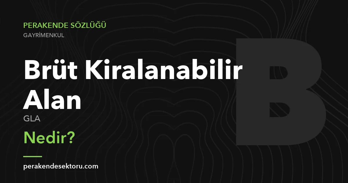 Brüt Kiralanabilir Alan (GLA)