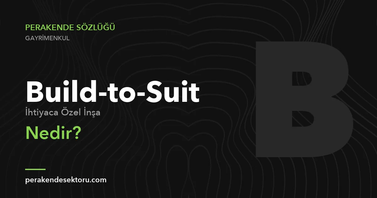 Build-to-Suit (İhtiyaca Özel İnşa)