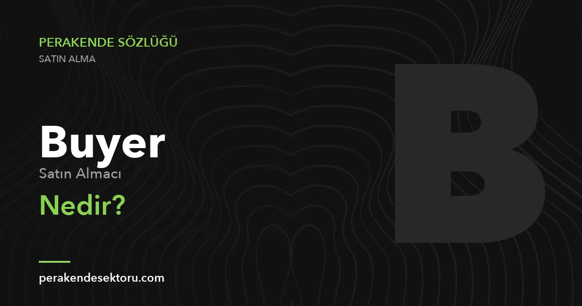 Buyer (Satın Almacı)