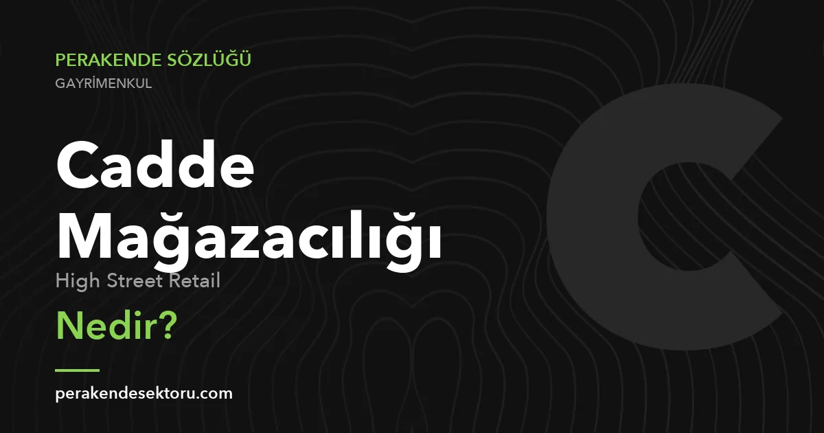 Cadde Mağazacılığı (High Street Retail)