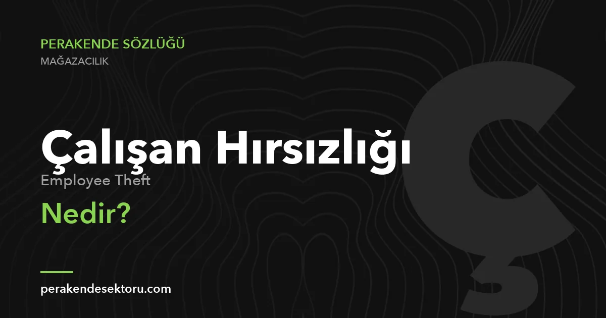 Çalışan Hırsızlığı (Employee Theft)