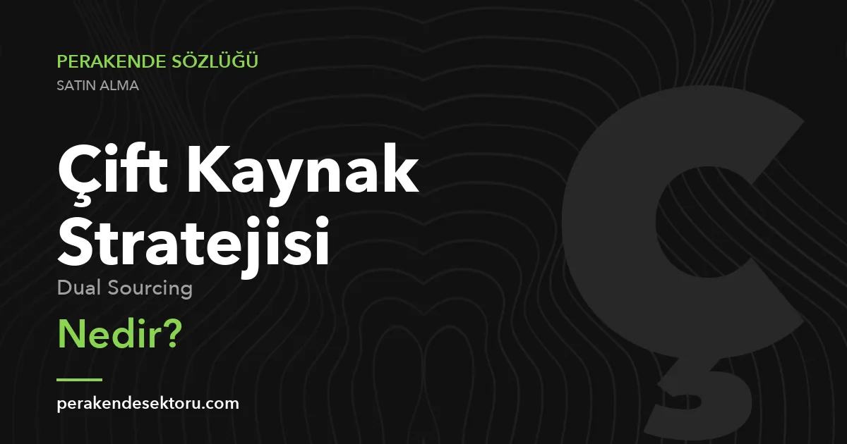 Çift Kaynak Stratejisi (Dual Sourcing)