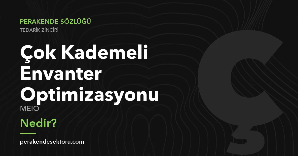 Çok Kademeli Envanter Optimizasyonu (MEIO)