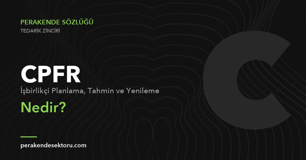 CPFR (İşbirlikçi Planlama, Tahmin ve Yenileme)