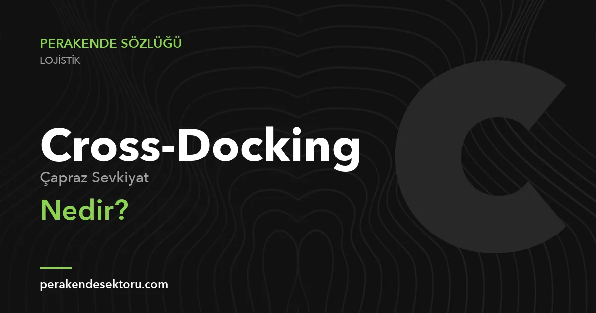 Cross-Docking (Çapraz Sevkiyat)