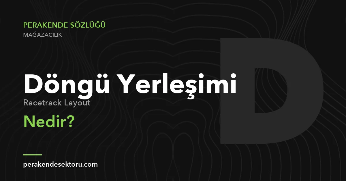 Döngü Yerleşimi (Racetrack Layout)