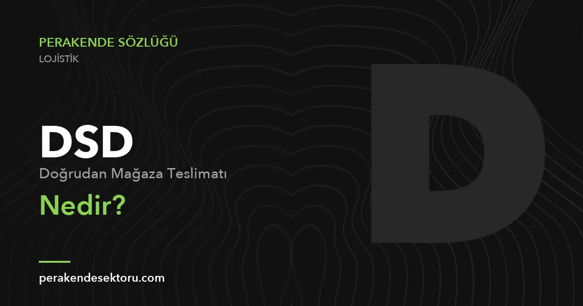 DSD (Doğrudan Mağaza Teslimatı)