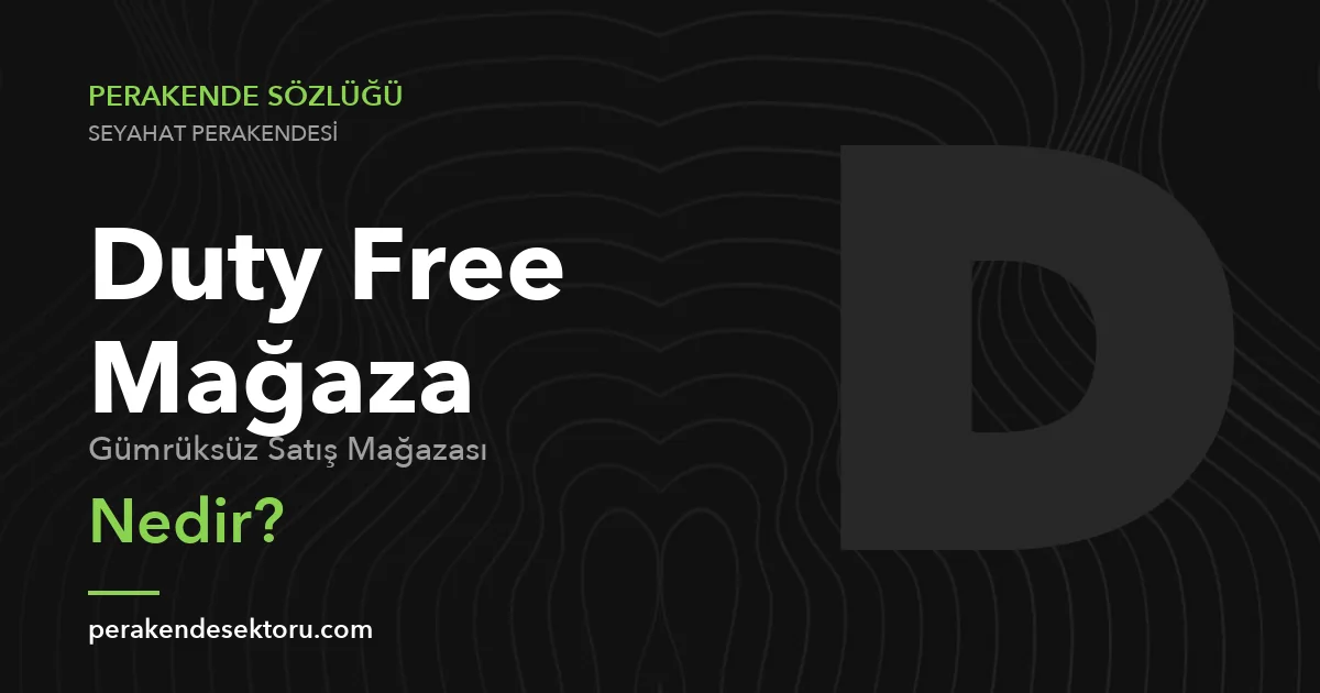 Duty Free Mağaza (Gümrüksüz Satış Mağazası)