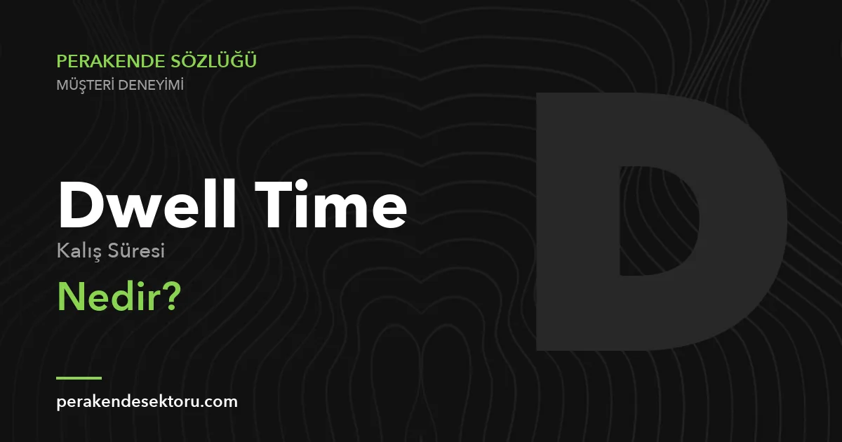 Dwell Time (Kalış Süresi)