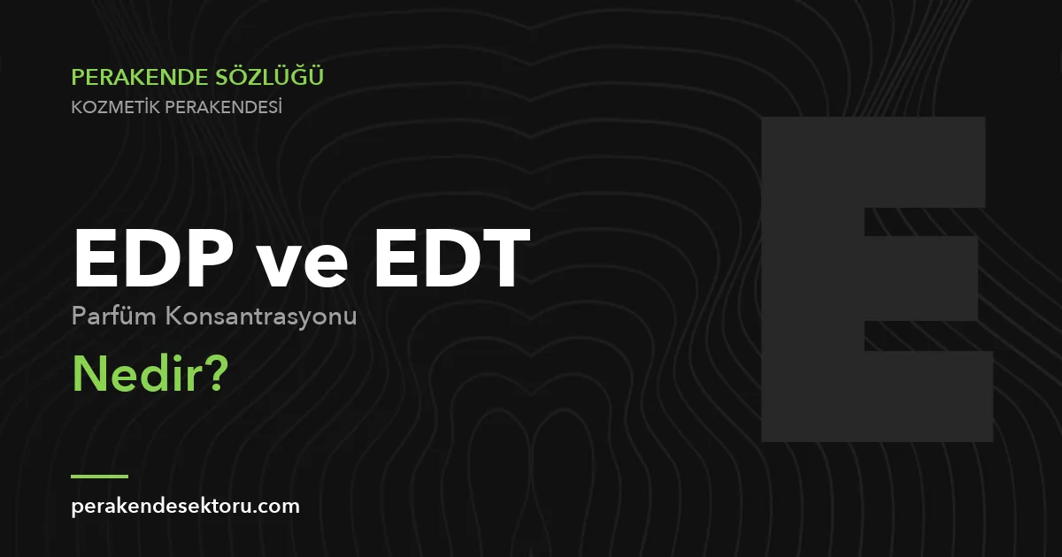 EDP ve EDT (Parfüm Konsantrasyonu)