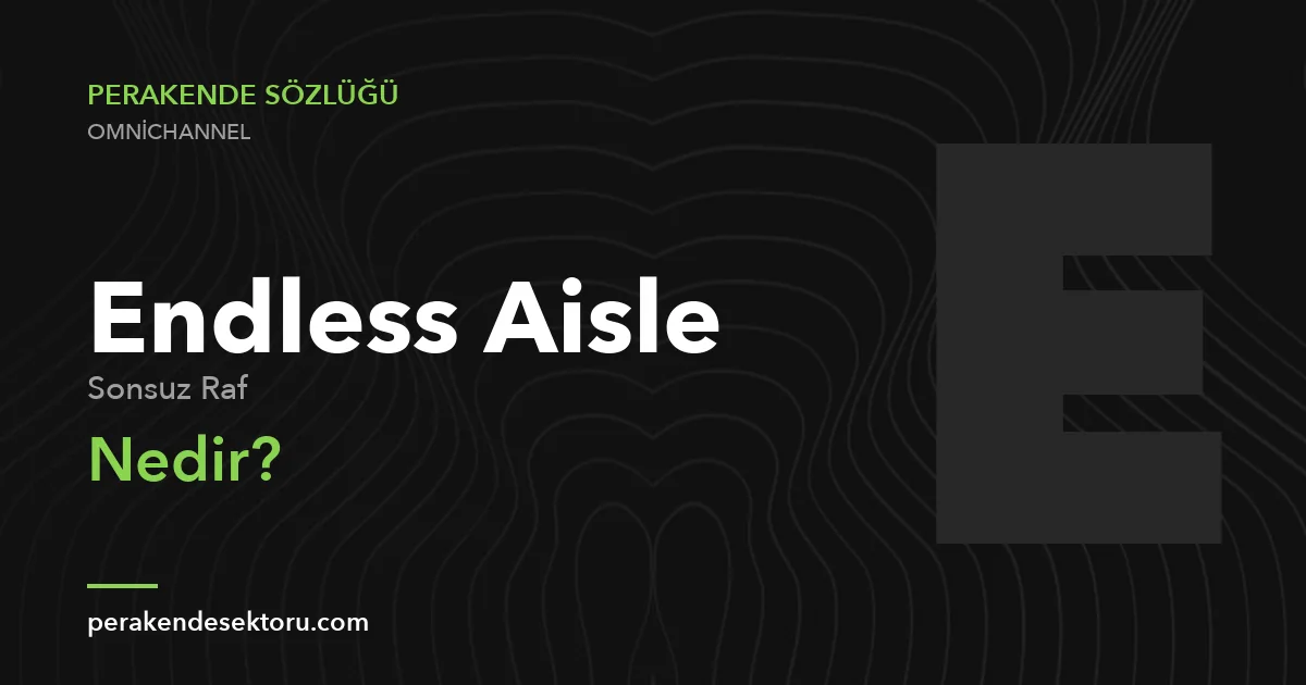 Endless Aisle (Sonsuz Raf)