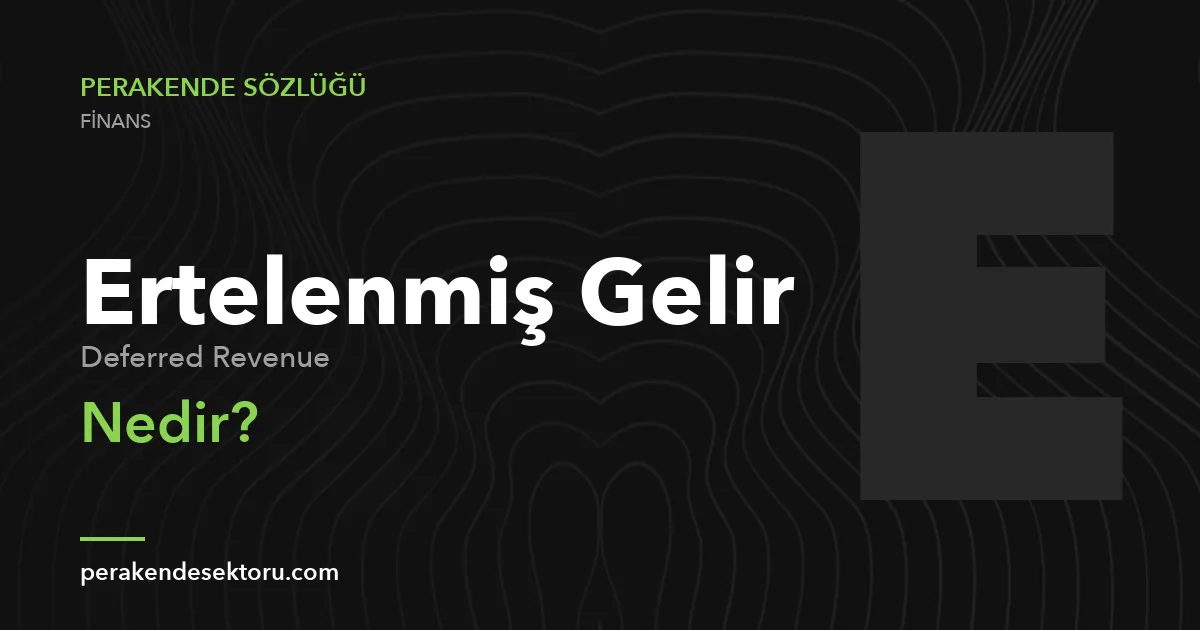 Ertelenmiş Gelir (Deferred Revenue)