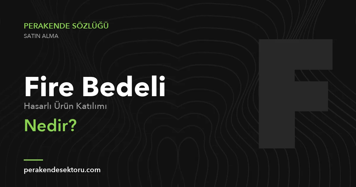 Fire Bedeli (Hasarlı Ürün Katılımı)
