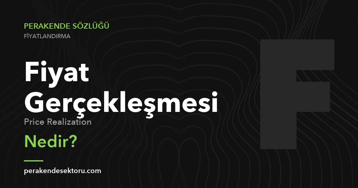 Fiyat Gerçekleşmesi (Price Realization)