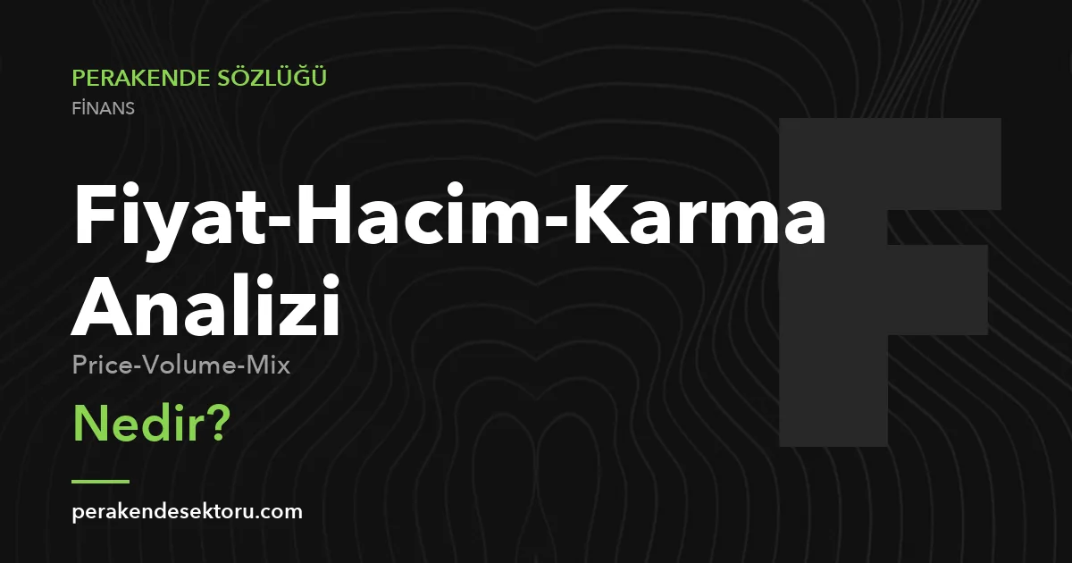Fiyat-Hacim-Karma Analizi (Price-Volume-Mix)
