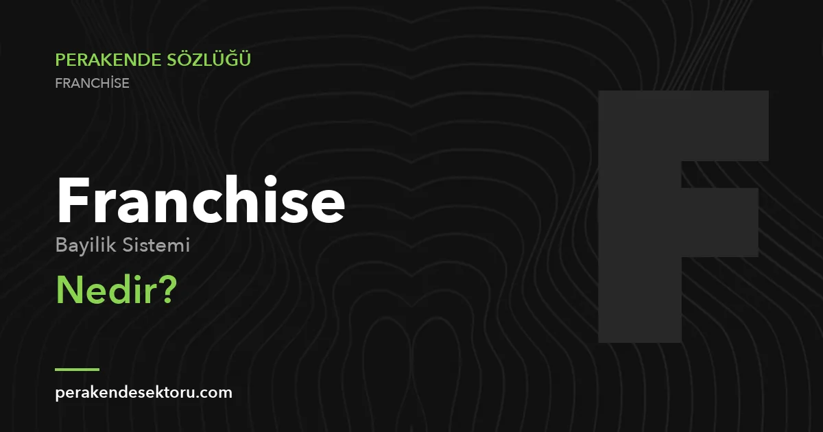 Franchise (Bayilik Sistemi)