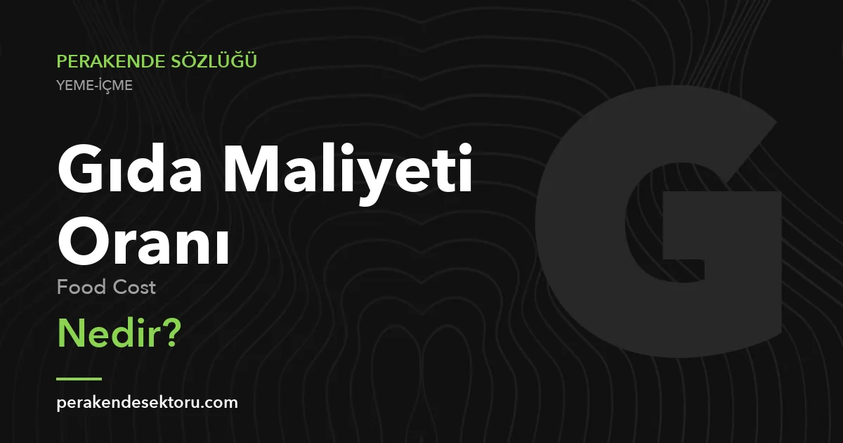 Gıda Maliyeti Oranı (Food Cost)