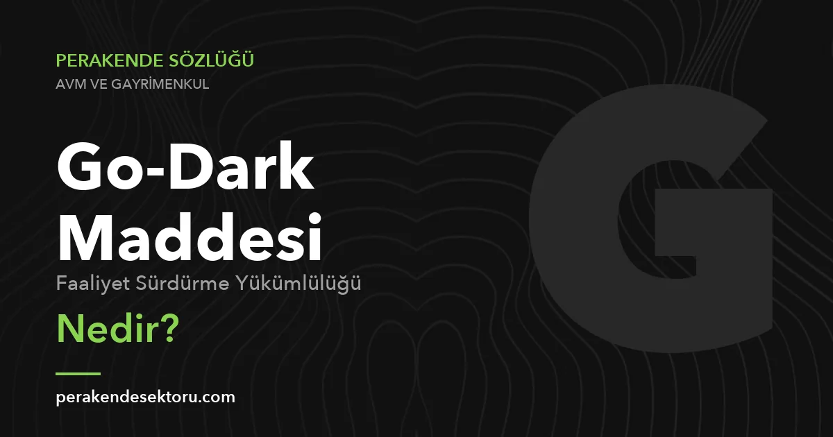 Go-Dark Maddesi (Faaliyet Sürdürme Yükümlülüğü)