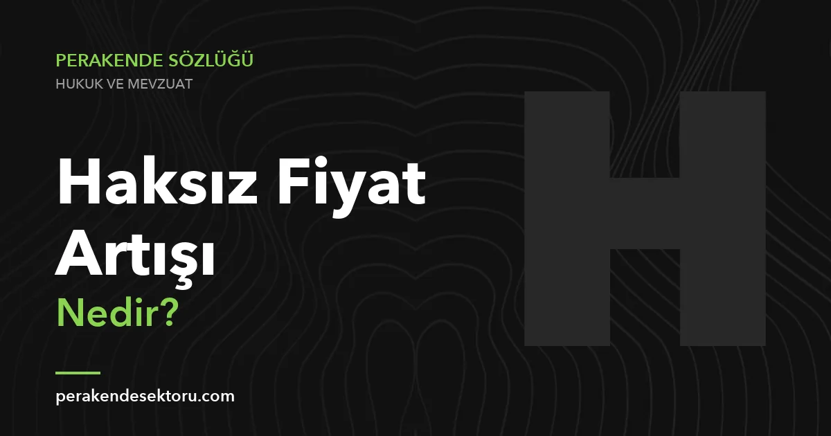 Haksız Fiyat Artışı