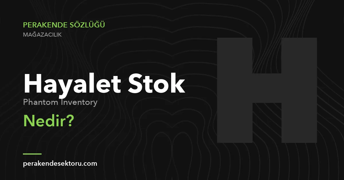 Hayalet Stok (Phantom Inventory)