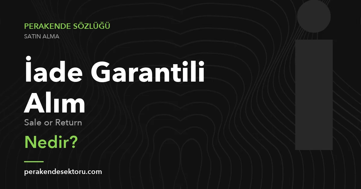 İade Garantili Alım (Sale or Return)