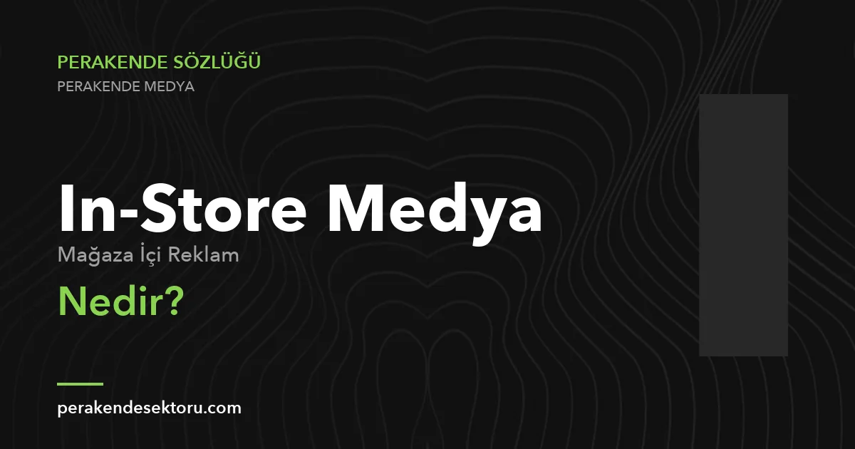 In-Store Medya (Mağaza İçi Reklam)