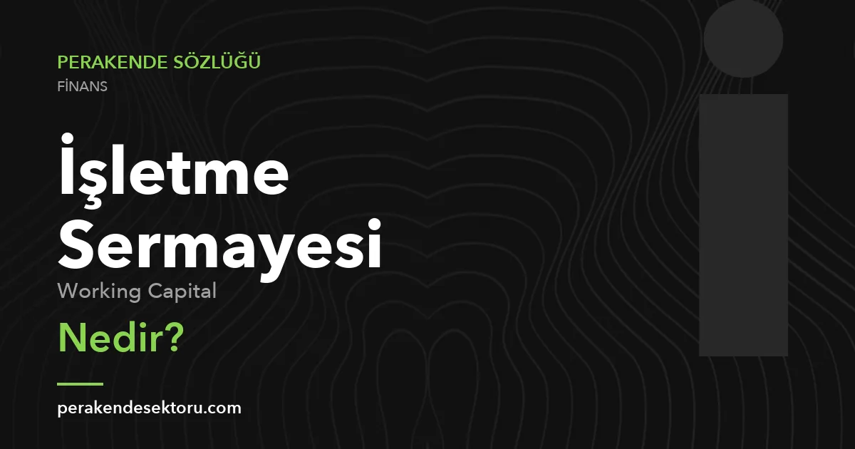İşletme Sermayesi (Working Capital)