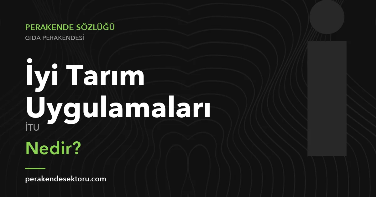 İyi Tarım Uygulamaları (İTU)