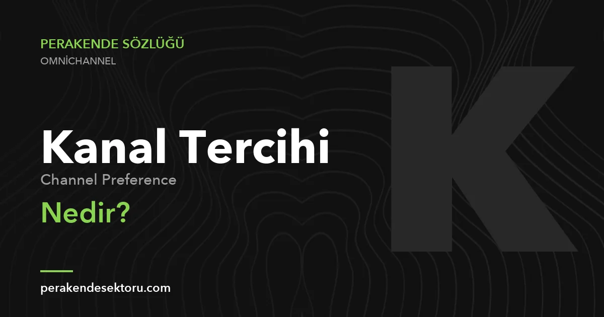 Kanal Tercihi (Channel Preference)