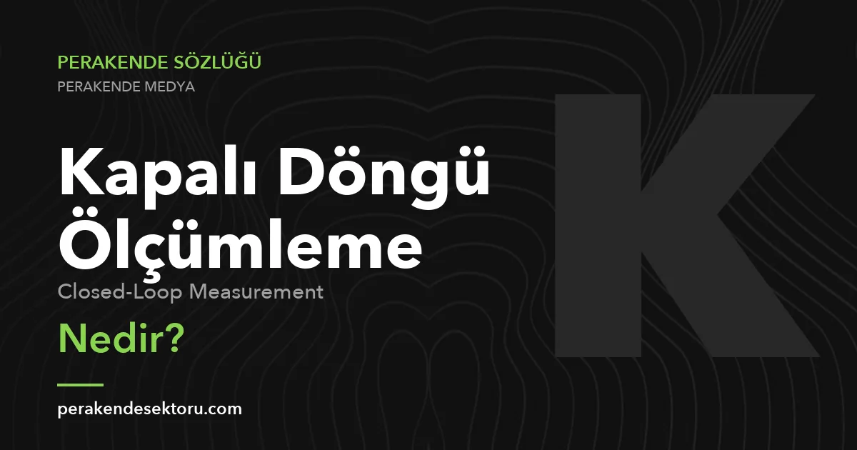Kapalı Döngü Ölçümleme (Closed-Loop Measurement)