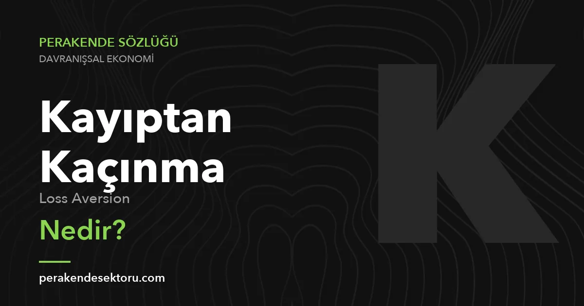 Kayıptan Kaçınma (Loss Aversion)