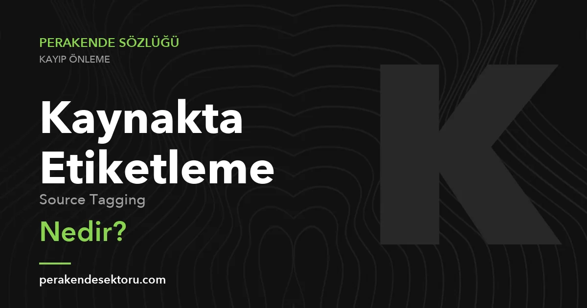 Kaynakta Etiketleme (Source Tagging)