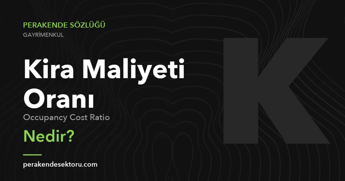 Kira Maliyeti Oranı (Occupancy Cost Ratio)