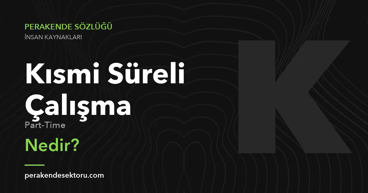 Kısmi Süreli Çalışma (Part-Time)
