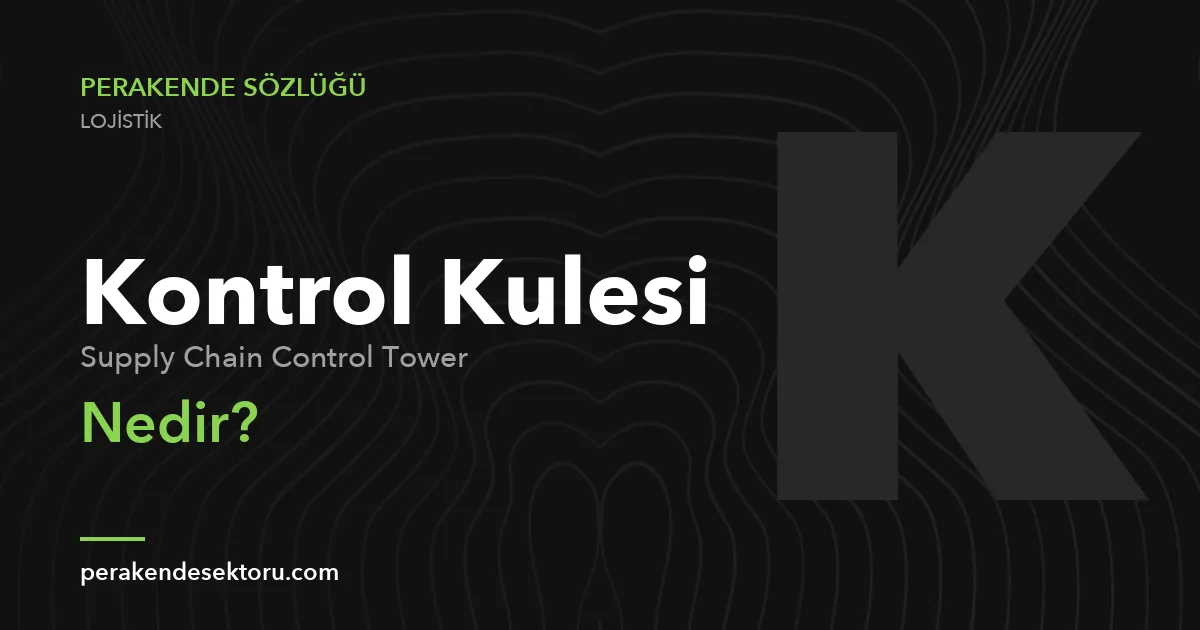 Kontrol Kulesi (Supply Chain Control Tower)