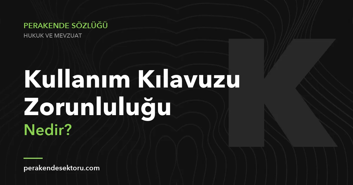Kullanım Kılavuzu Zorunluluğu