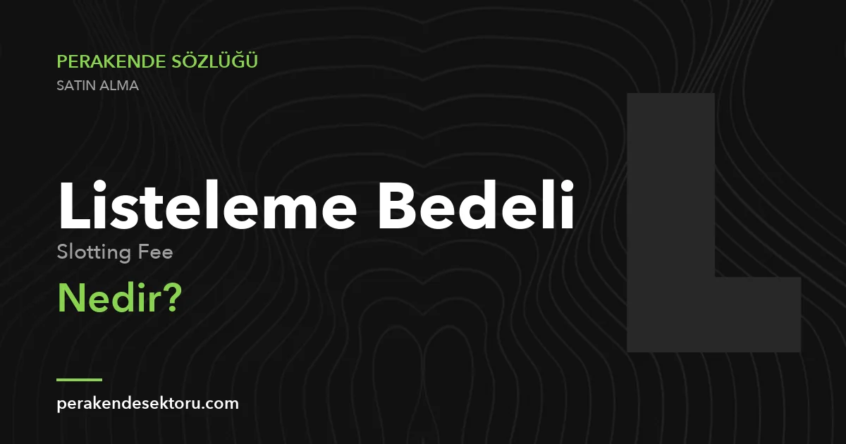 Listeleme Bedeli (Slotting Fee)